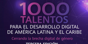 1,000 talentos para el Desarrollo Digital de América Latina y el Caribe