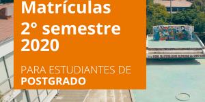 Finaliza el Proceso de Matrículas 2° semestre 2020 - Para estudiantes de Postgrado